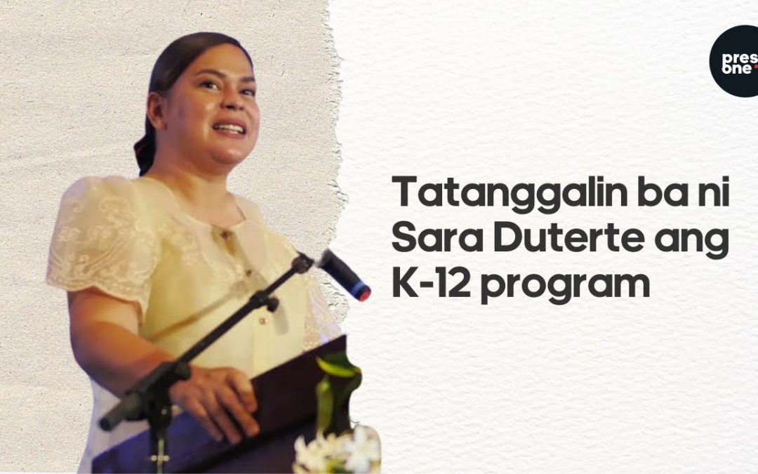 Tatanggalin na ba talaga ni VP-elect Sara Duterte ang K-12?