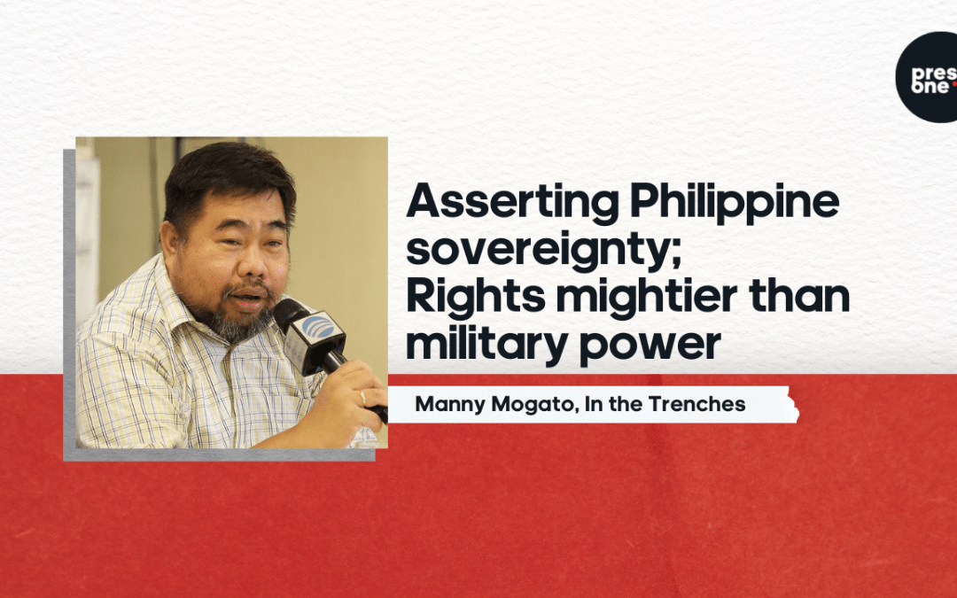 Asserting Philippine sovereignty; Rights mightier than military power