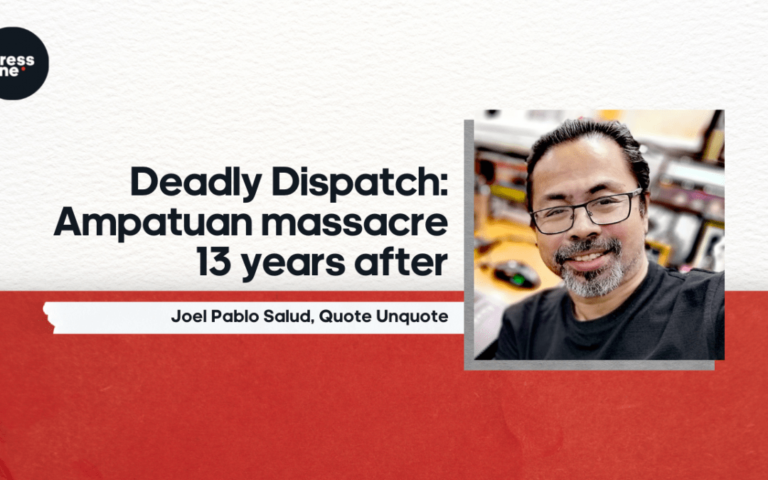 Deadly Dispatch: Ampatuan massacre 13 years after
