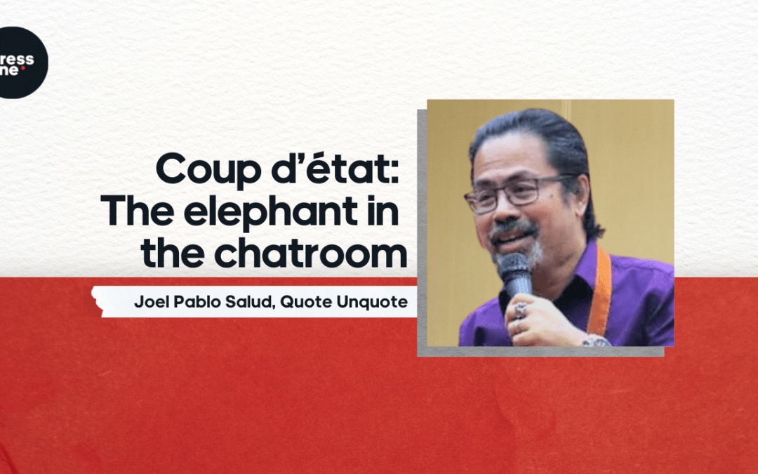 Coup d’état: The elephant in the chatroom